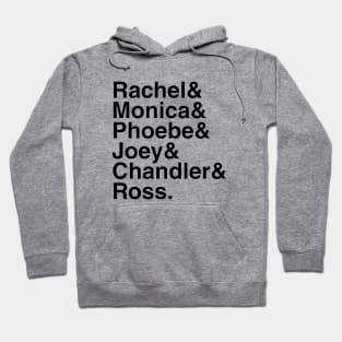 Friends - Rachel & Monica & Phoebe & Joey & Chandler & Ross. (Black) Hoodie